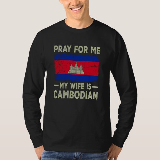 Pray For Me My Wife is Cambodian Husband Tシャツ (正面)
