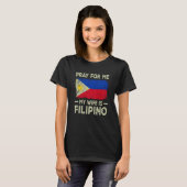 Pray For Me My Wife is Filipino Husband Tシャツ (正面フル)