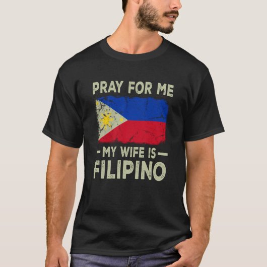 Pray For Me My Wife is Filipino Husband Tシャツ (正面)