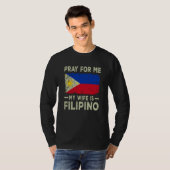 Pray For Me My Wife is Filipino Husband Tシャツ (正面フル)