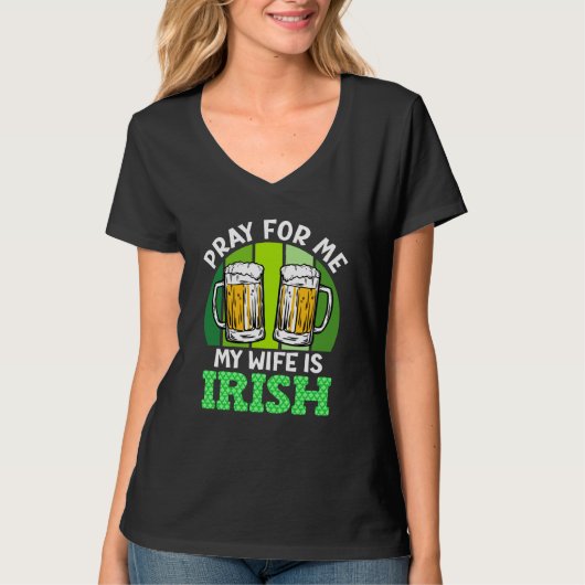 Pray for me my wife is Irish St Patrick's Day Tシャツ (正面)