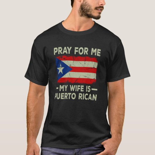 Pray For Me My Wife is Puerto Rican Husband Tシャツ (正面)