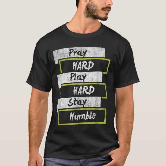 Pray Hard Play Hard Stay Humble Motivational  Tシャツ (正面)
