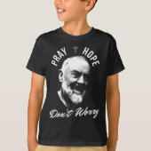 Pray Hope And Don't Worry Saint Padre O Tシャツ (正面)