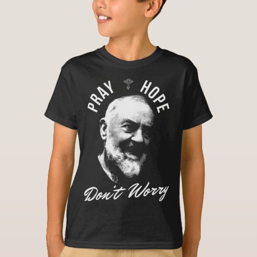 Pray Hope And Don't Worry Saint Padre O  Tシャツ (正面)