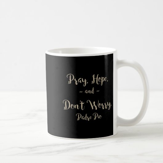 Pray Hope And Don't Worry St. Padre O Quote  コーヒーマグカップ (右)