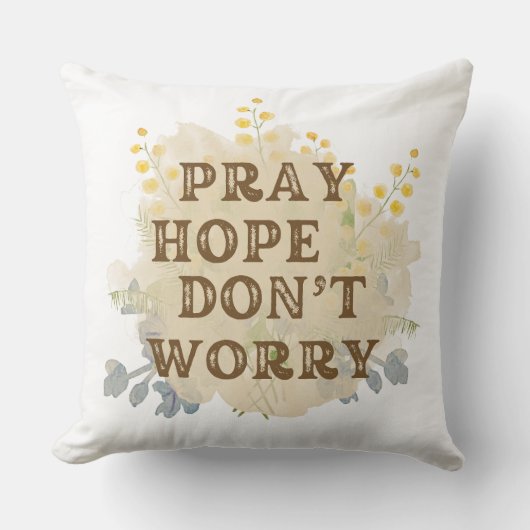 Pray, Hope, Don't Worry Catholic Floral Pillow クッション (正面)