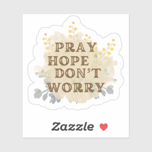Pray, Hope, Don't Worry Catholic Floral Sticker シール (シート)