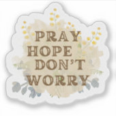 Pray, Hope, Don't Worry Catholic Floral Sticker シール (正面)