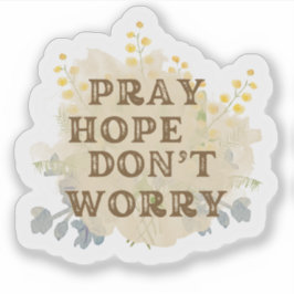 Pray, Hope, Don't Worry Catholic Floral Sticker シール