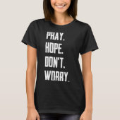 Pray Hope Dont Worry Christianity Prayer  Tシャツ (正面)