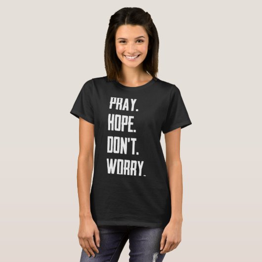 Pray Hope Dont Worry Christianity Prayer  Tシャツ (正面フル)