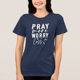 Pray More Worry Less トライブレンドＴシャツ