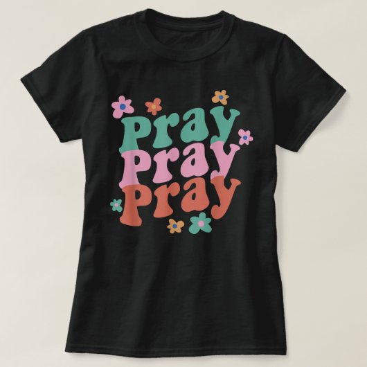 Pray Pray Pray Trendy Groovy Bible Verse T-Shirt Tシャツ (デザイン正面)