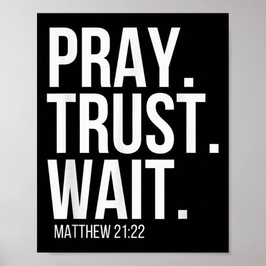 Pray. Trust. Wait. Christian Religious Verse Matth ポスター (正面)