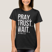 Pray. Trust. Wait. Christian Religious Verse Matth Tシャツ (正面)