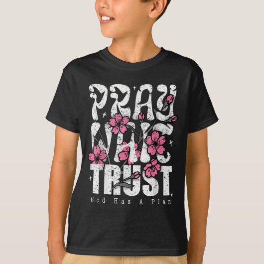 Pray Wait Trust God Has A Plan Christian Faith Tシャツ (正面)