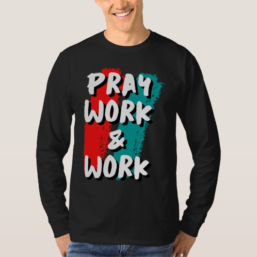 Pray Work and Work Tシャツ (正面)