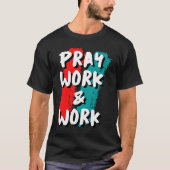 Pray Work and Work Tシャツ (正面)
