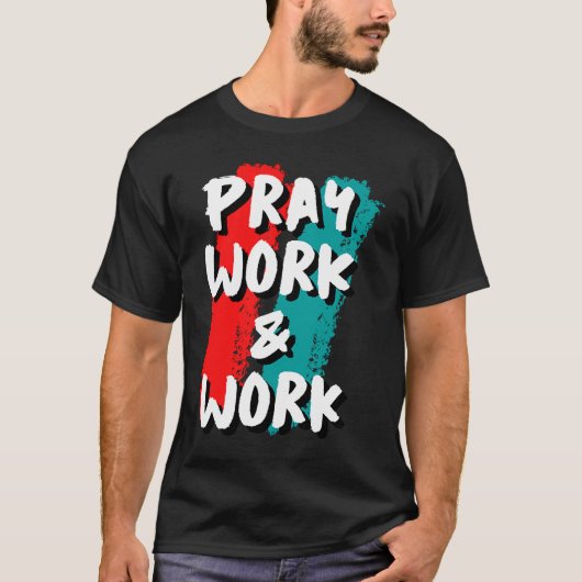 Pray Work and Work Tシャツ (正面)