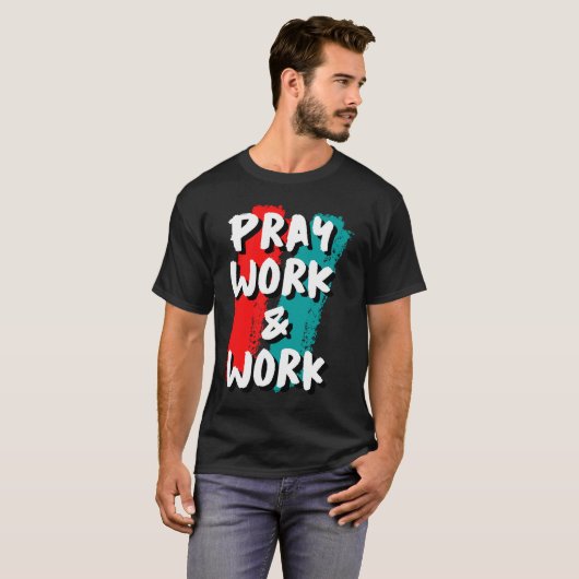 Pray Work and Work Tシャツ (正面フル)
