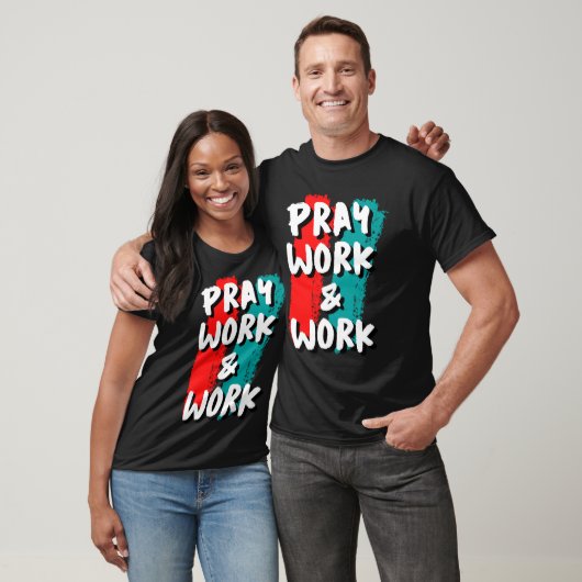 Pray Work and Work Tシャツ (ユニセックス)