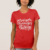 Prayer Changes Things Christian Inspirational Fait Tシャツ (正面)