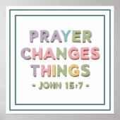 Prayer Changes Things John 15 7 Modern Christian ポスター (正面)