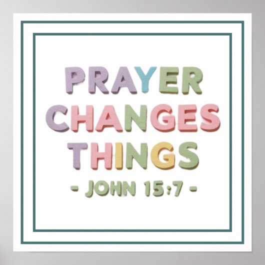 Prayer Changes Things John 15 7 Modern Christian ポスター (正面)