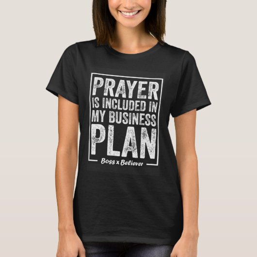 Prayer Is Included In My Business Plan Boss Believ Tシャツ (正面)