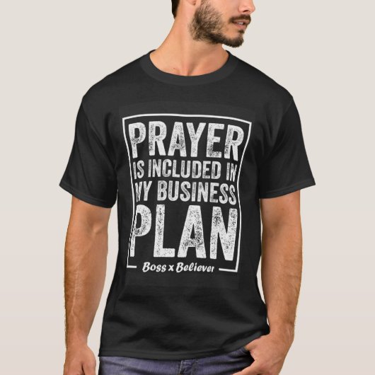 Prayer Is Included In My Business Plan Boss Believ Tシャツ (正面)