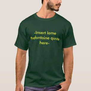 - Prefontaineの下肢が不自由な引用文をここに挿入して下さい Tシャツ