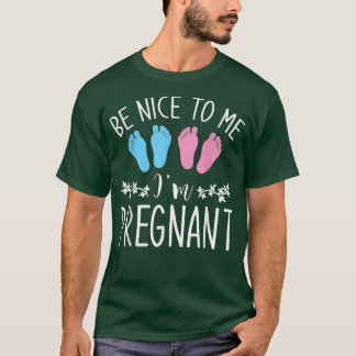 Pregnancy Announcement Be Nice To Me Im Pregnant P Tシャツ