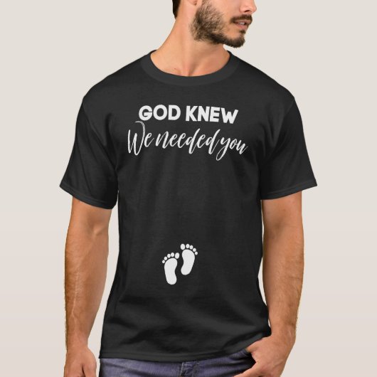 Pregnancy Announcement Christian God Knew We Neede Tシャツ (正面)