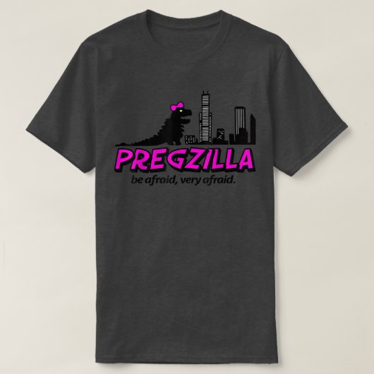 Pregzilla Be Afraid, Very Afraid Cute Pregnancy Mo Tシャツ (デザイン正面)