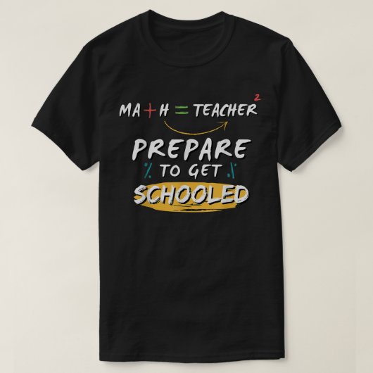 Prepare to be Scholed Math先生おもしろい諺 Tシャツ (デザイン正面)