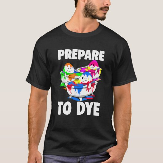 Prepare To Dye Easter Costume Men Happy Easter Day Tシャツ (正面)