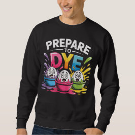 Prepare to Dye Funny Easter for Men Women Retro Me スウェットシャツ