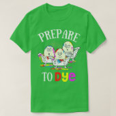 Prepare To Dye Funny Easter Sunday Egg Hunting Gif Tシャツ (デザイン正面)