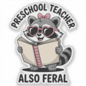 Preschool Teacher Also Feral Cute Funny Teacher シール (正面)
