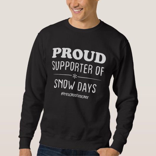 Preschool teacher Proud Supporter Of Snow Days スウェットシャツ (正面)