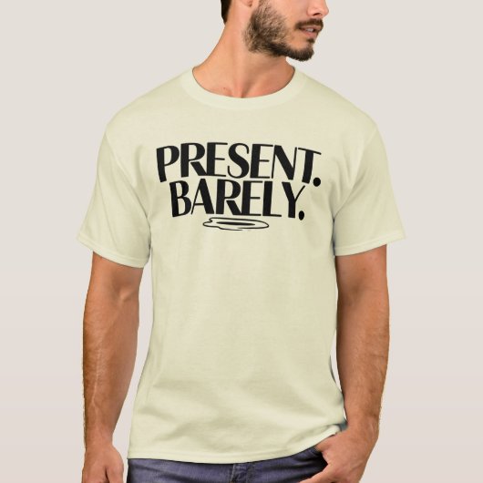 Present Barely T-Shirt | Dry Humor Two-Line  Tシャツ (正面)