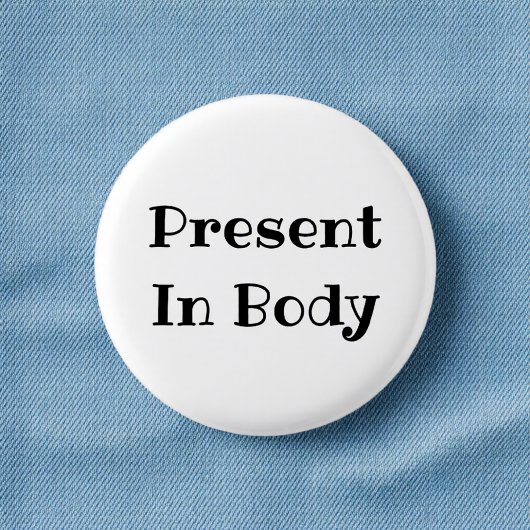 Present in Body Funny Office Pinback Button 缶バッジ