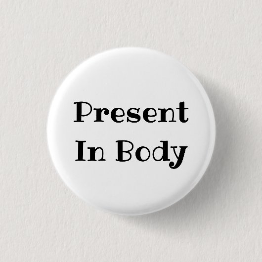 Present in Body Funny Office Pinback Button 缶バッジ (正面)