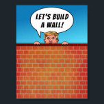 President Donald Trump Build a Wall Funny Cartoon ポスター<br><div class="desc">Funny cartoon caricature of Donald Trump president of the USA.</div>