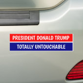 PRESIDENT DONALD TRUMP TOTALLY UNTOUCHABLE バンパーステッカー (車上)
