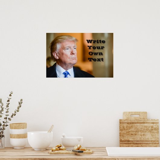 President Donald Trump - Write Your Own Text ポスター (キッチン)