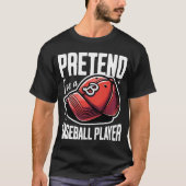 Pretend I Am A Baseball Player Tシャツ (正面)