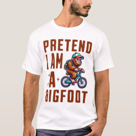 Pretend I Am A Bigfoot Tシャツ