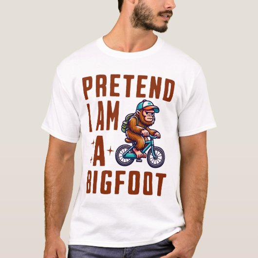 Pretend I Am A Bigfoot Tシャツ (正面)